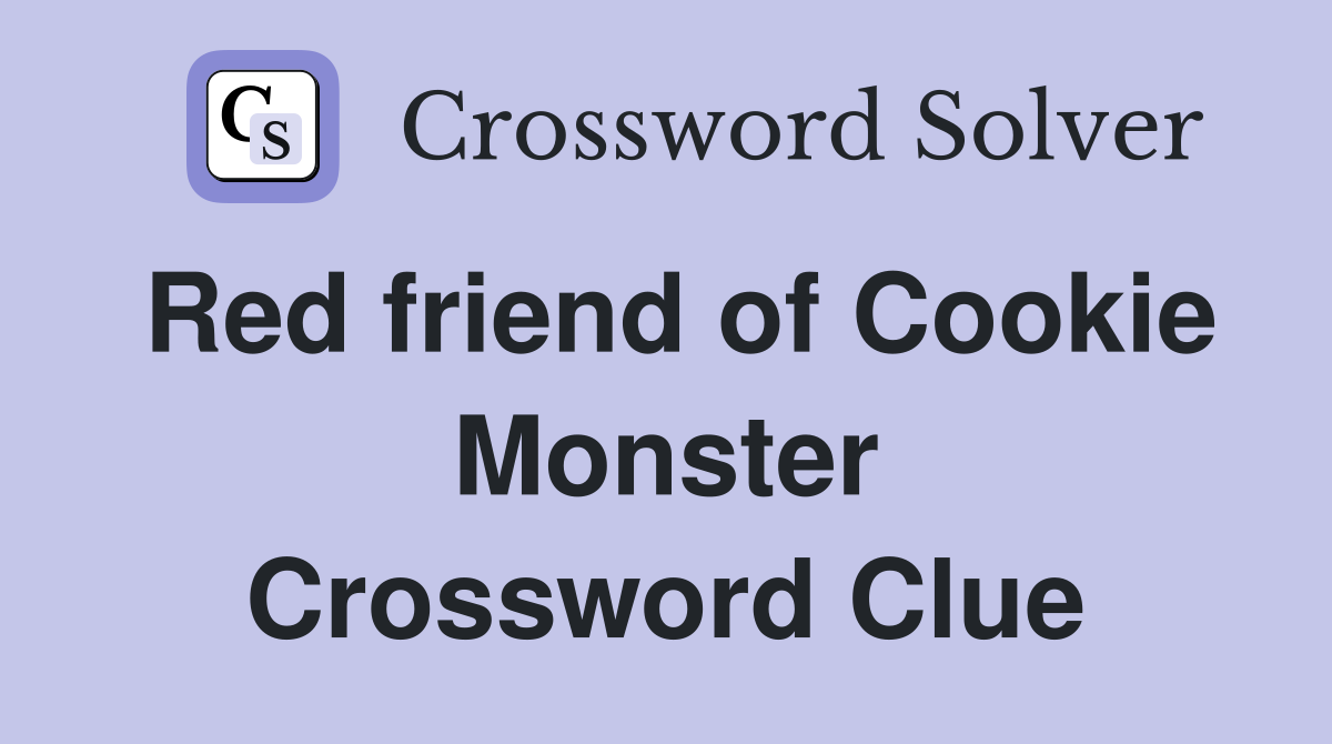 Red friend of Cookie Monster Crossword Clue