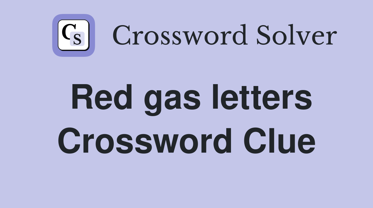 Red gas letters Crossword Clue