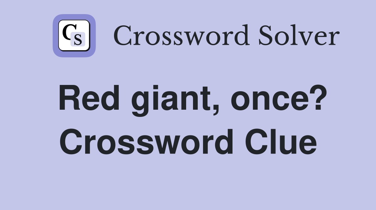Red giant, once? Crossword Clue