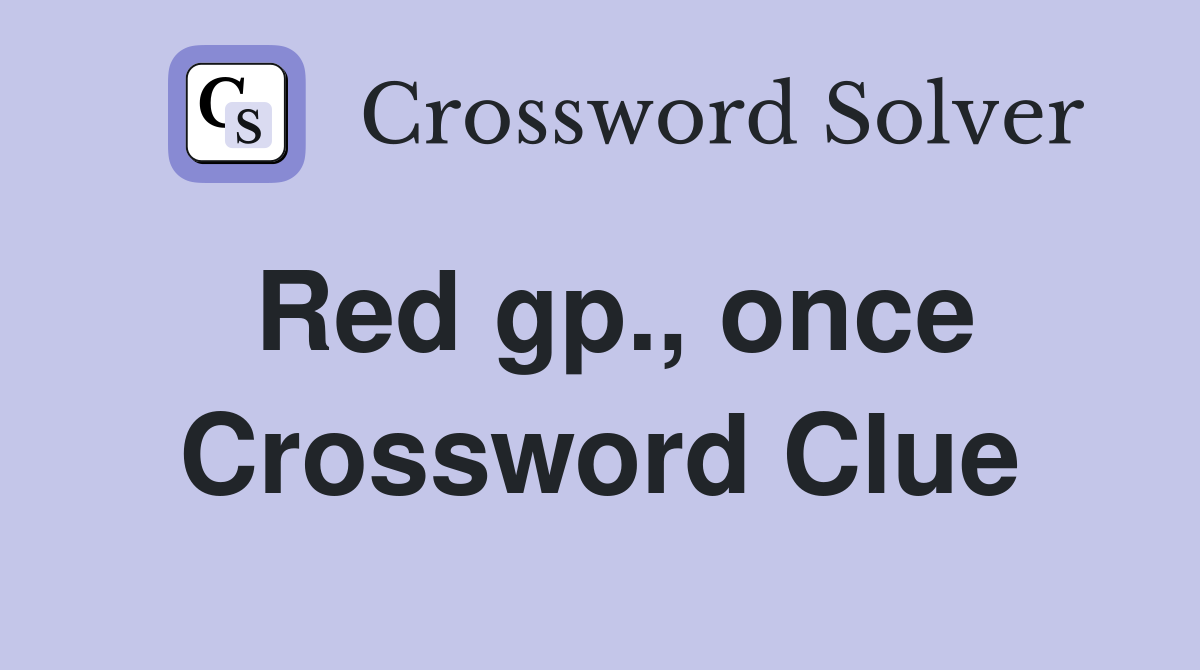 Red gp., once Crossword Clue