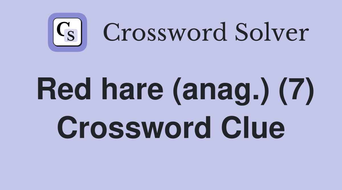 Red hare (anag.) (7) Crossword Clue