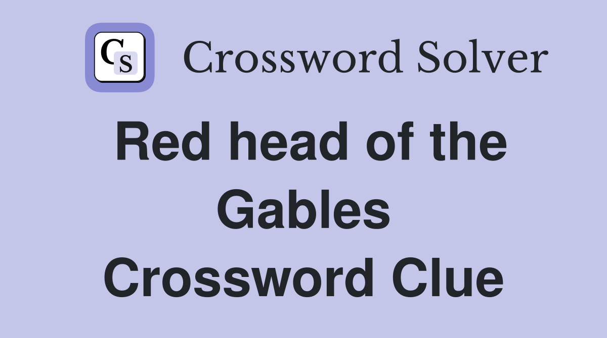 Red head of the Gables Crossword Clue