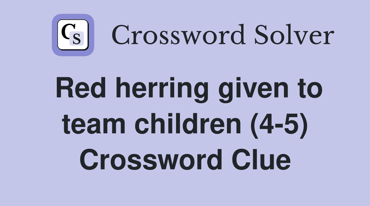 Red herring given to team children (4-5) Crossword Clue
