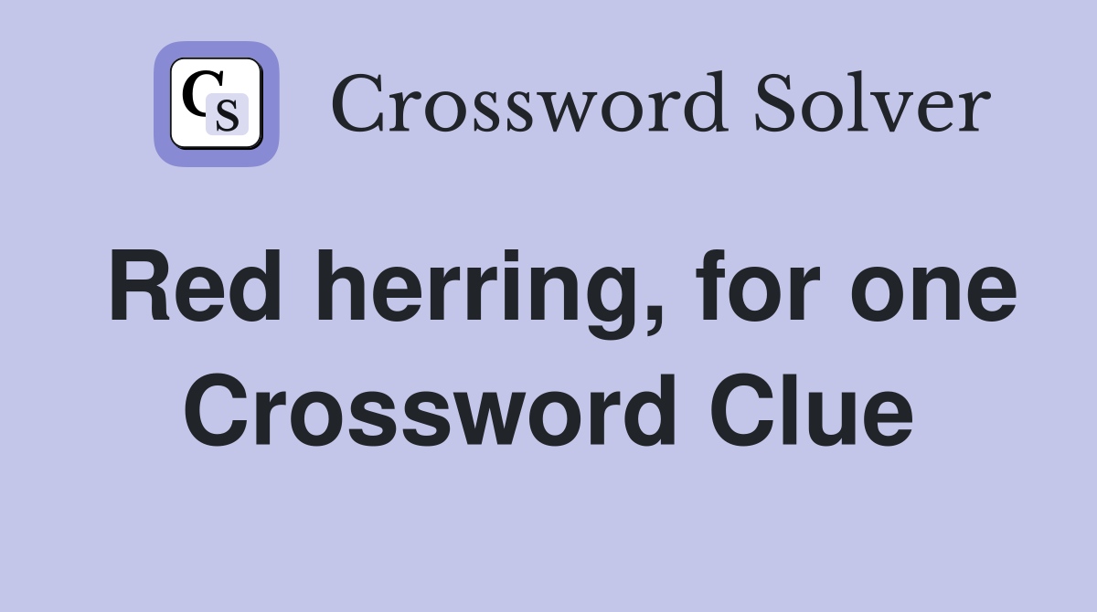 Red herring, for one Crossword Clue