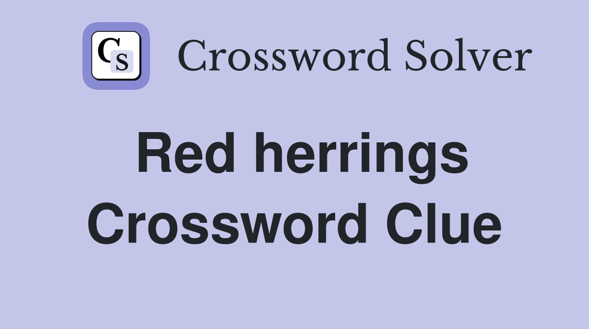 Red herrings Crossword Clue