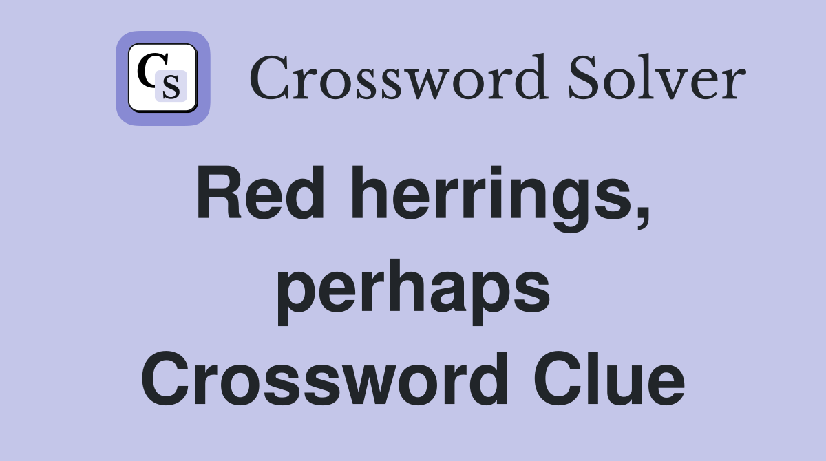 Red herrings, perhaps Crossword Clue