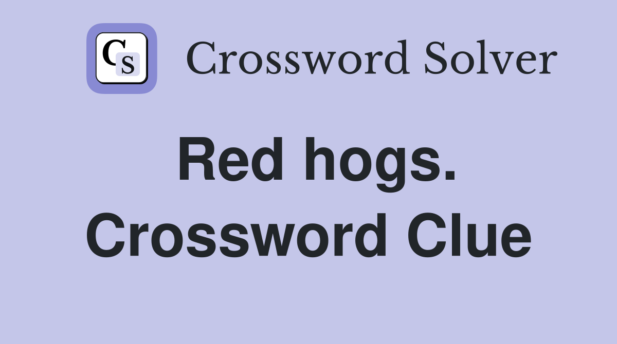 Red hogs. Crossword Clue