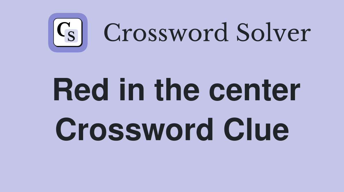 Red in the center Crossword Clue