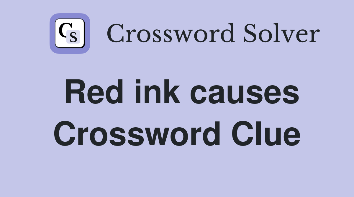 Red ink causes Crossword Clue