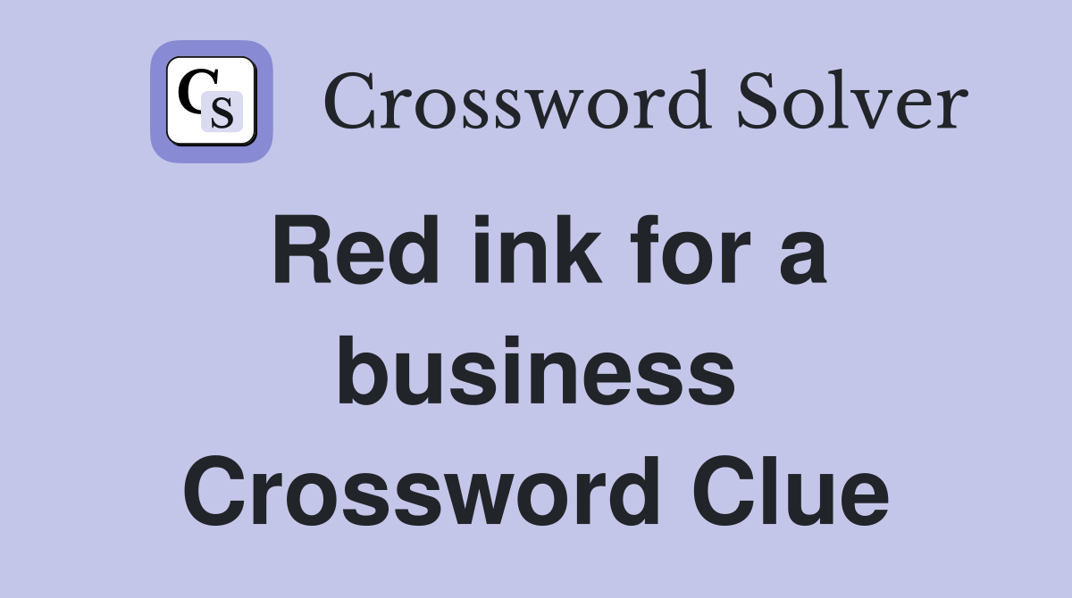 Red ink for a business Crossword Clue