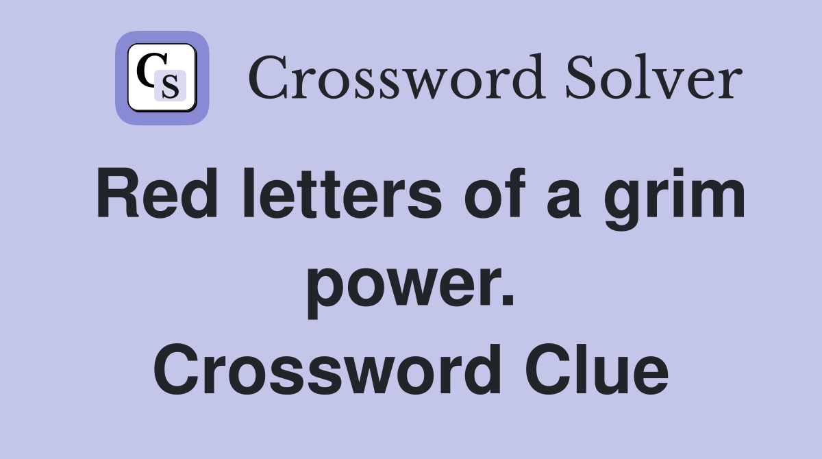Red letters of a grim power. Crossword Clue
