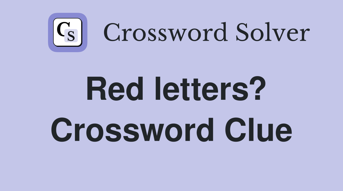 Red letters? Crossword Clue