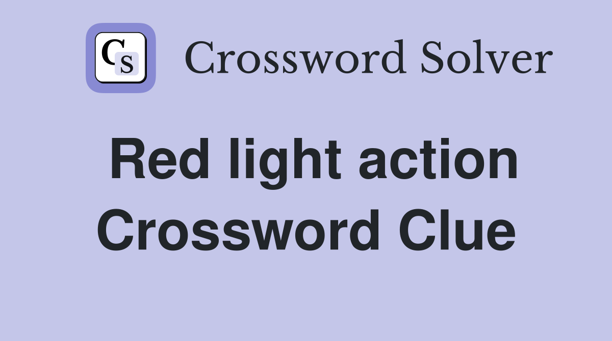 Red light action Crossword Clue
