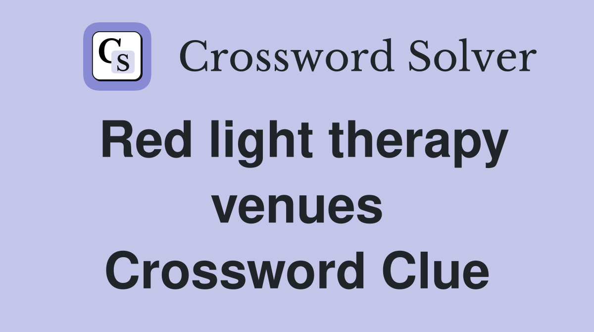 Red light therapy venues Crossword Clue