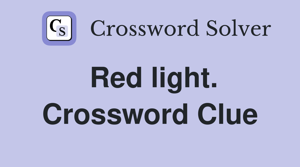 Red light. Crossword Clue