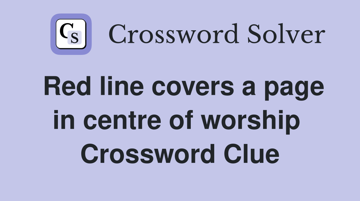 Red line covers a page in centre of worship  Crossword Clue