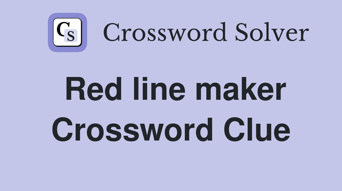 Red line maker Crossword Clue