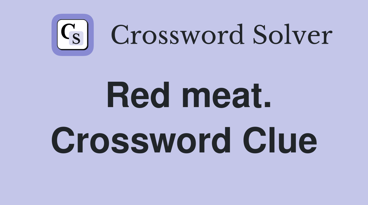 Red meat. Crossword Clue