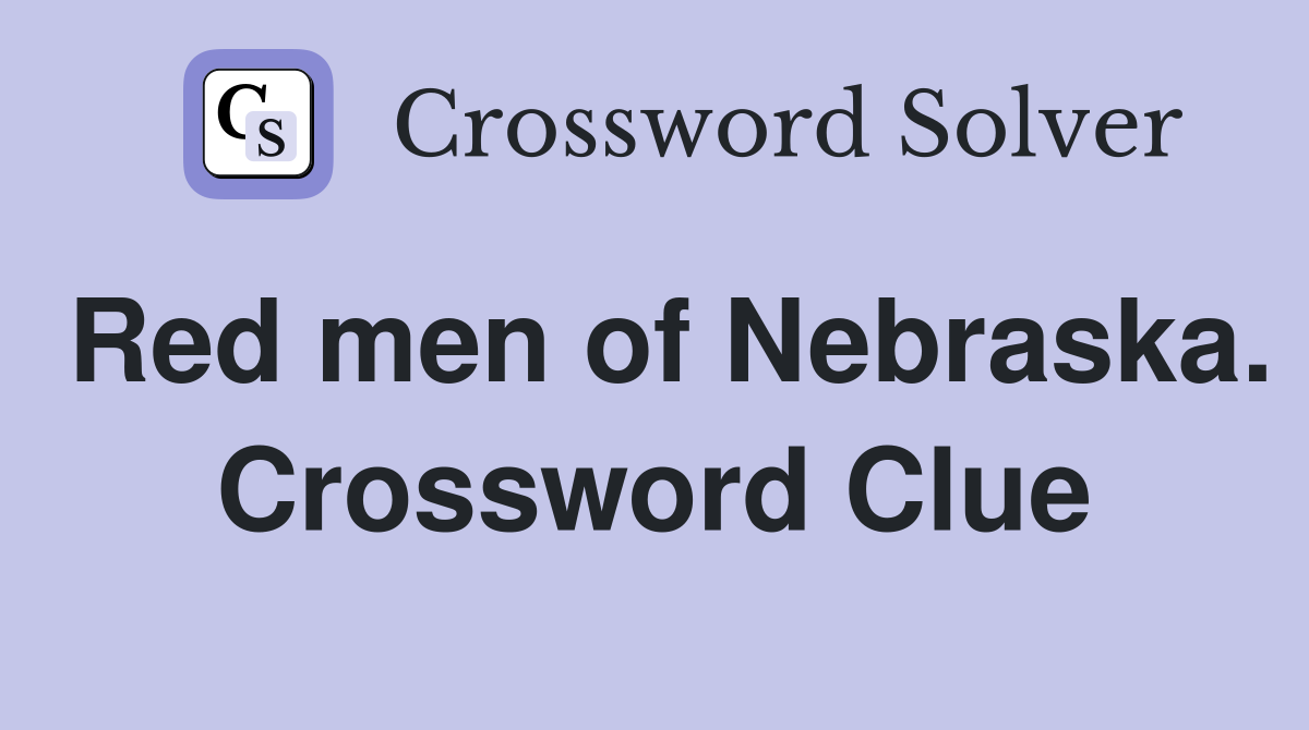 Red men of Nebraska. Crossword Clue