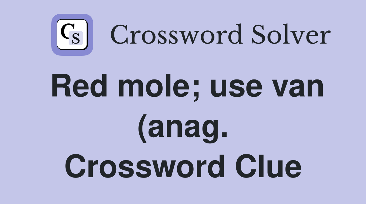 Red mole use van (anag ) Crossword Clue Answers Crossword Solver Red mole use van (anag ) Crossword Clue Answers Crossword Solver