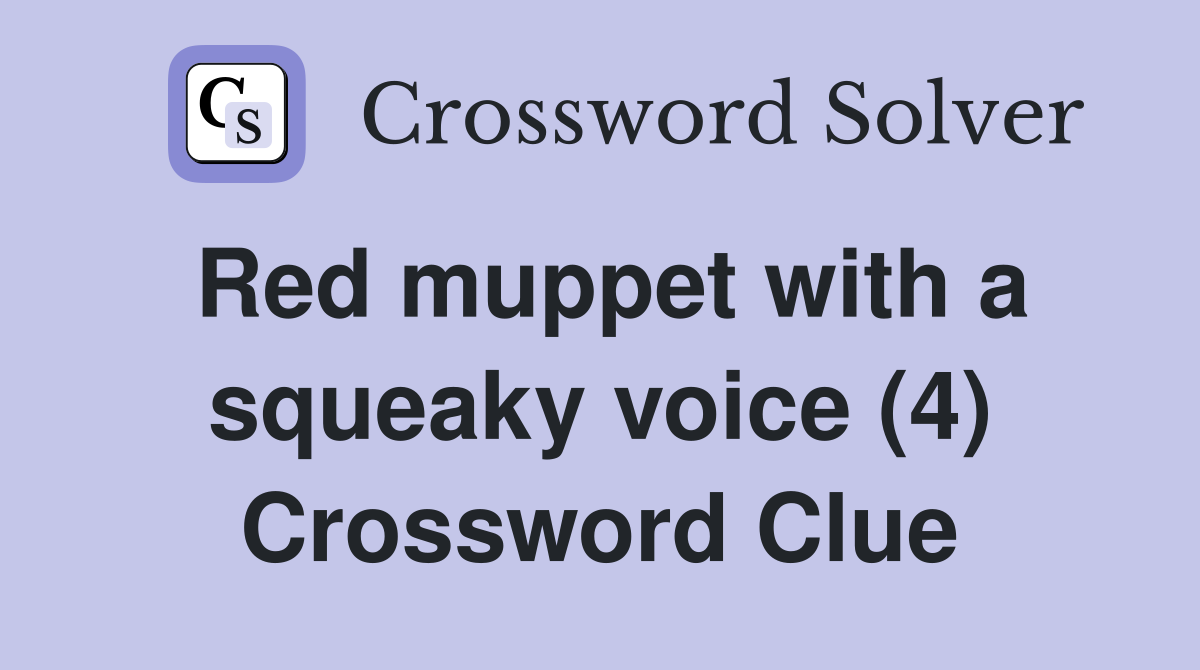 Red muppet with a squeaky voice (4) Crossword Clue