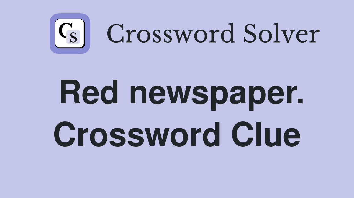 Red newspaper. Crossword Clue