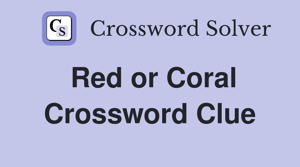 Red or Coral Crossword Clue