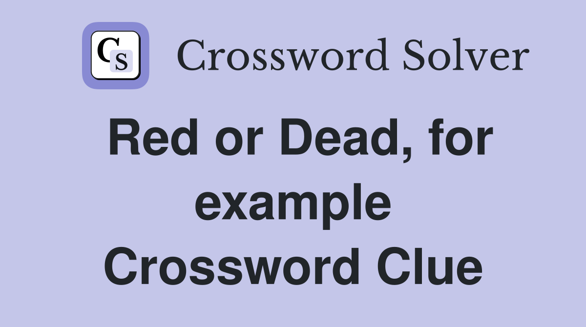 Red or Dead, for example Crossword Clue