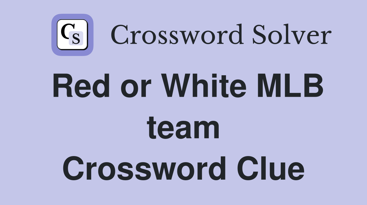 Red or White MLB team Crossword Clue