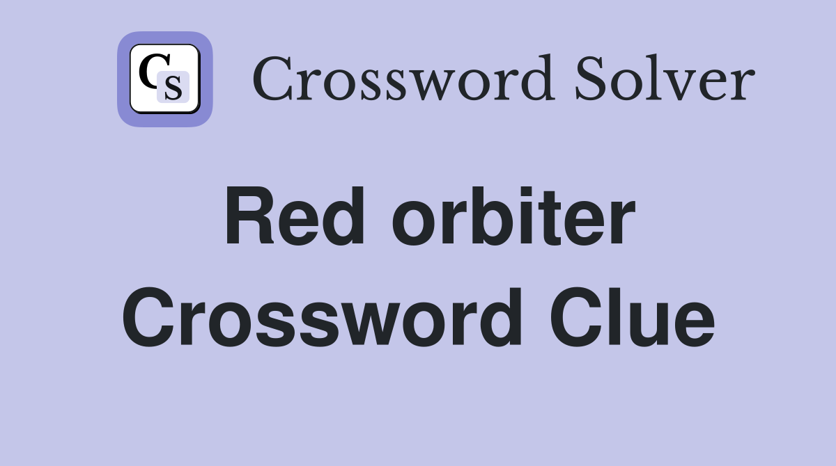 Red orbiter Crossword Clue
