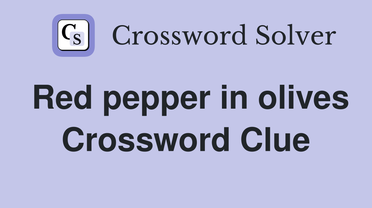 Red pepper in olives Crossword Clue