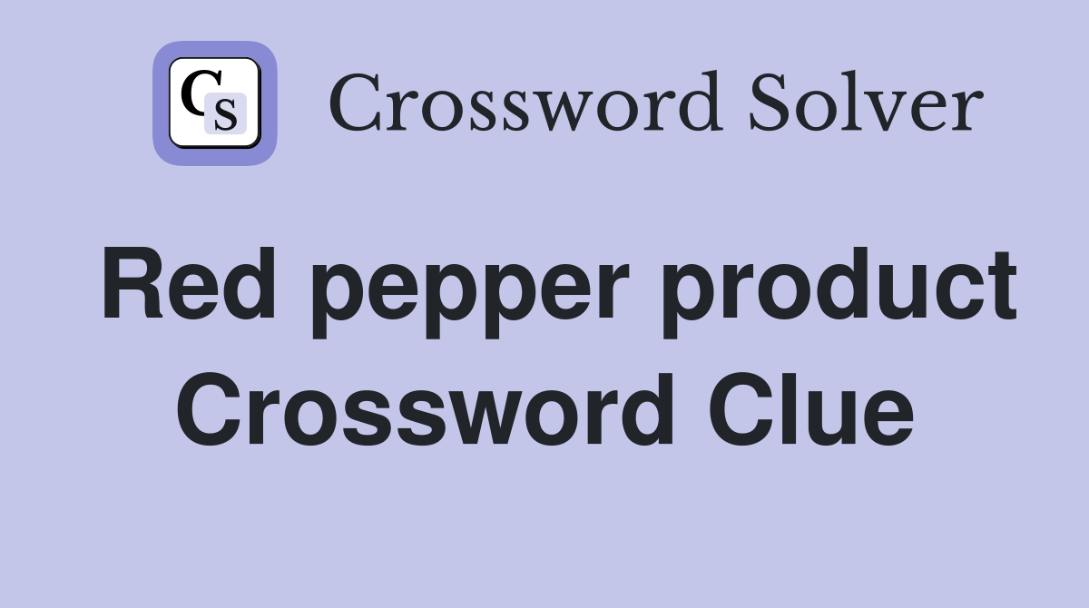Red pepper product Crossword Clue
