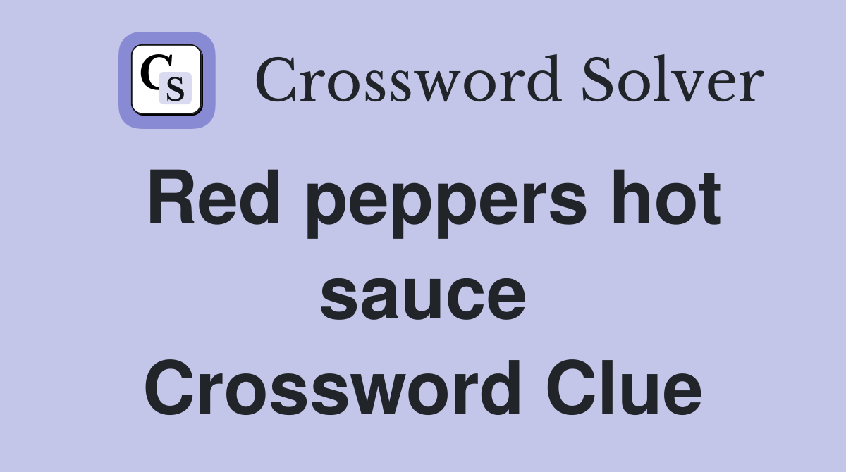 Red peppers hot sauce Crossword Clue