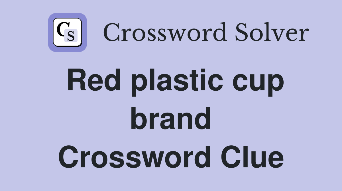 Red plastic cup brand Crossword Clue