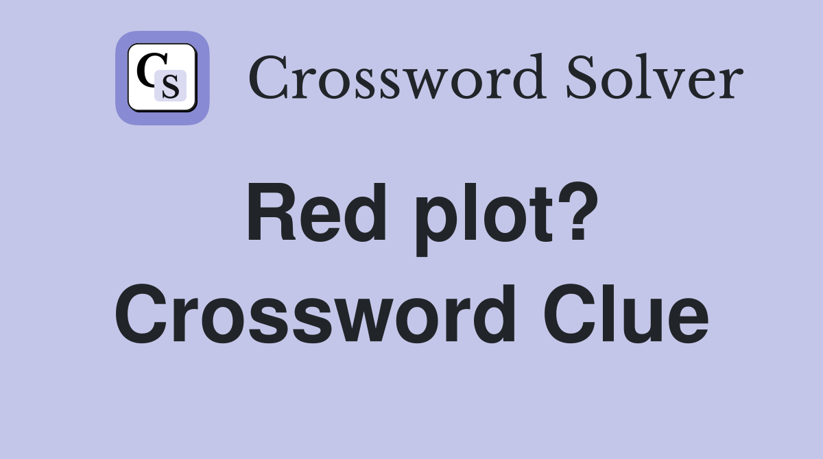 Red plot? Crossword Clue