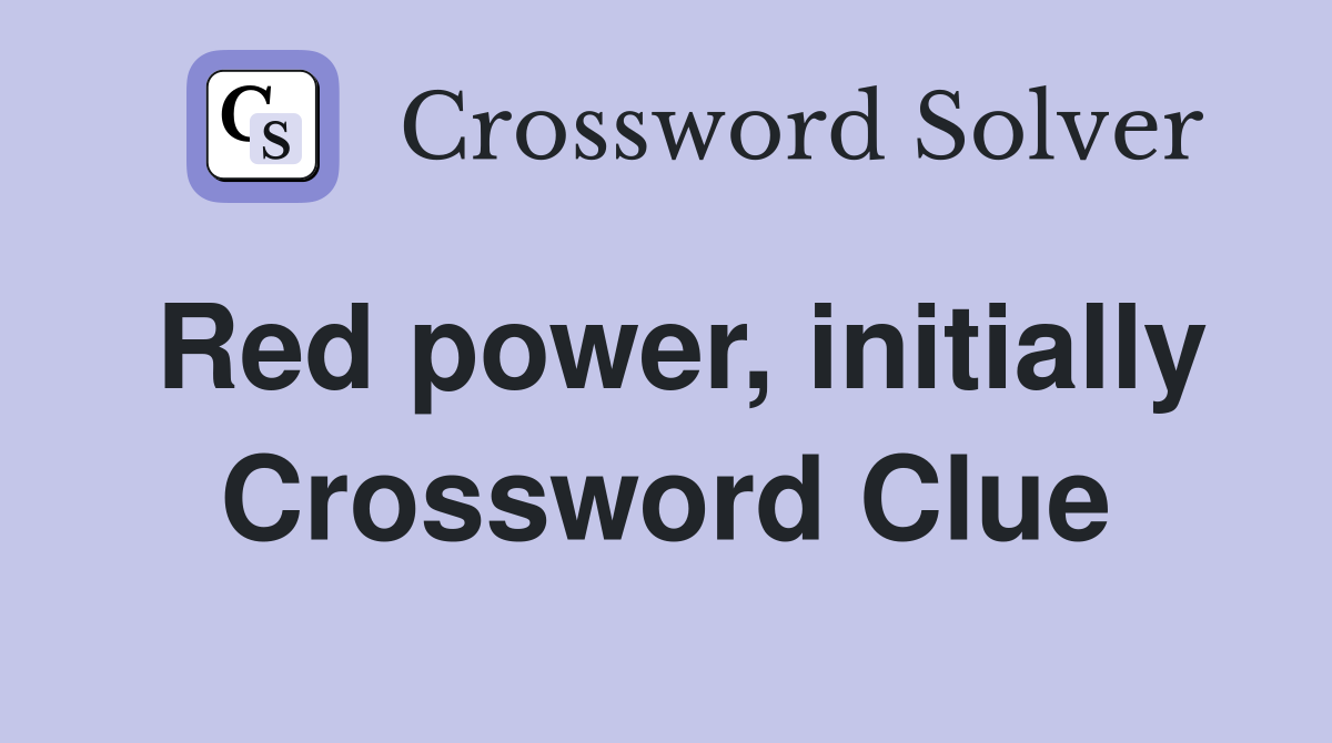 Red power, initially Crossword Clue