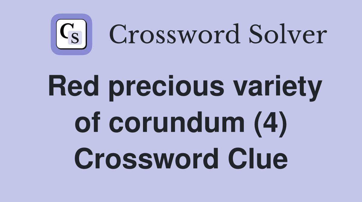 Red precious variety of corundum (4) Crossword Clue