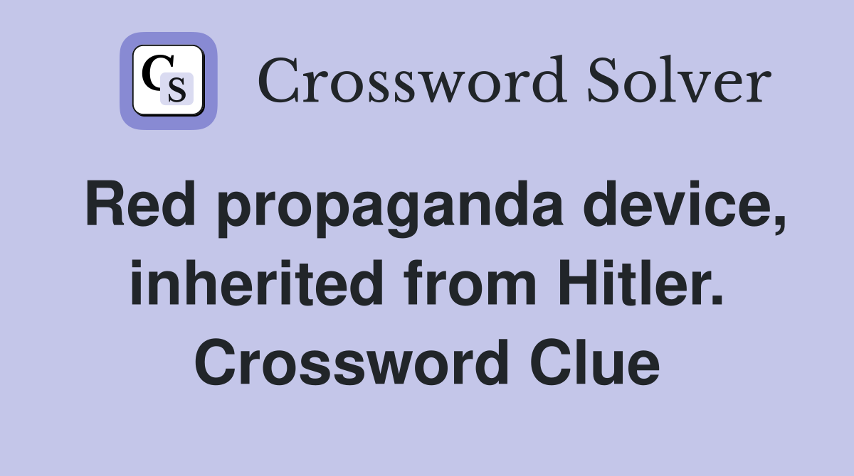 Red propaganda device, inherited from Hitler. Crossword Clue