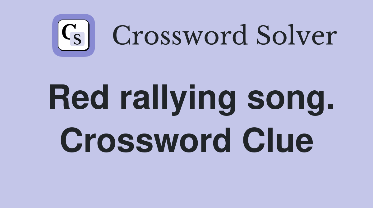 Red rallying song. Crossword Clue