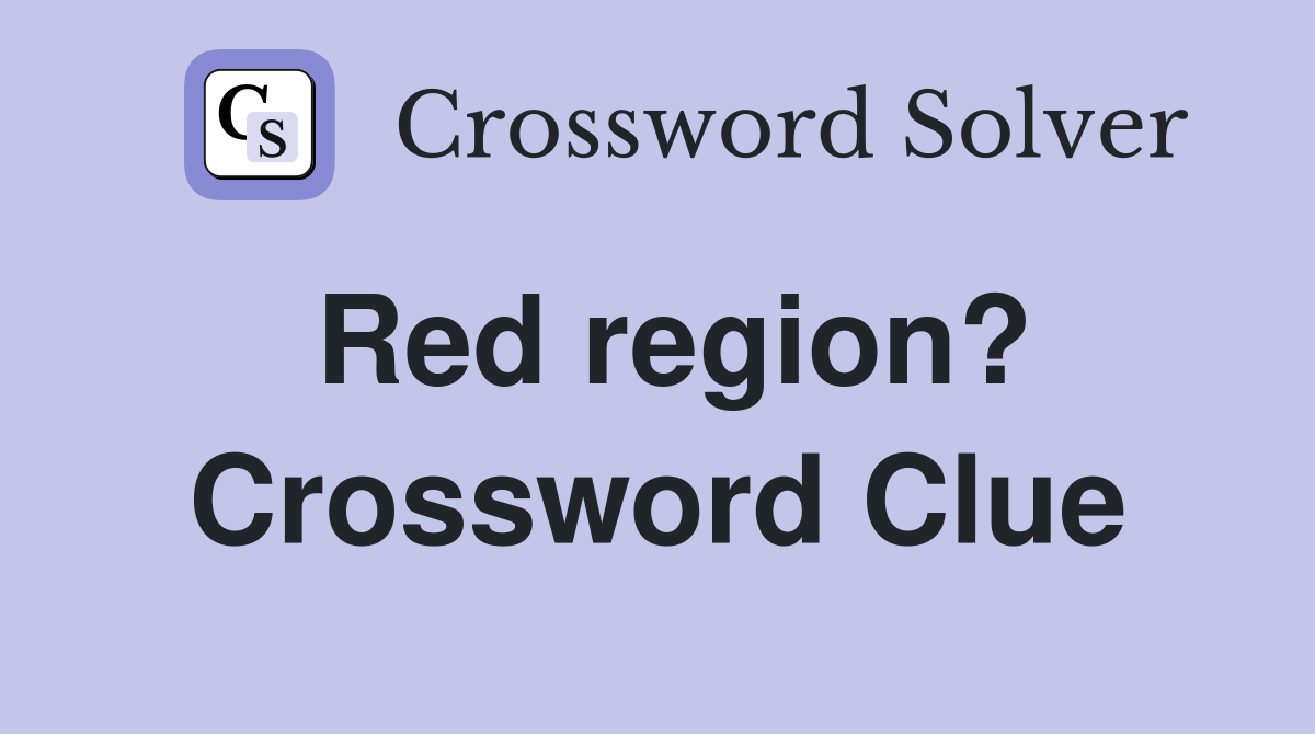 Red region? Crossword Clue