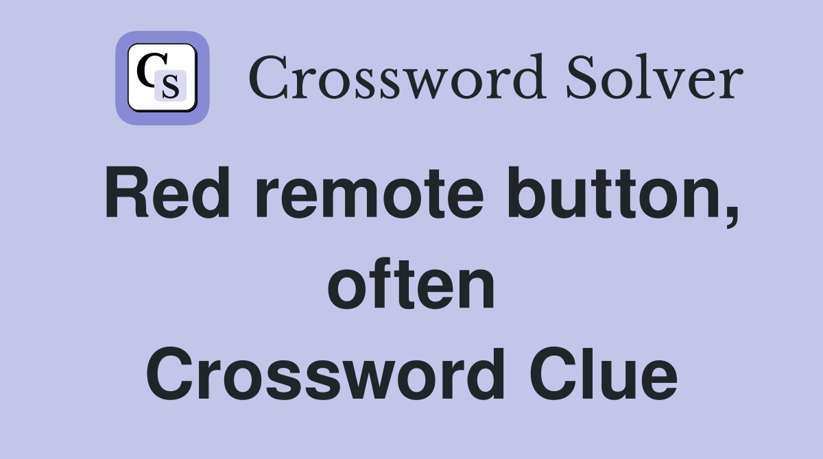 Red remote button, often Crossword Clue