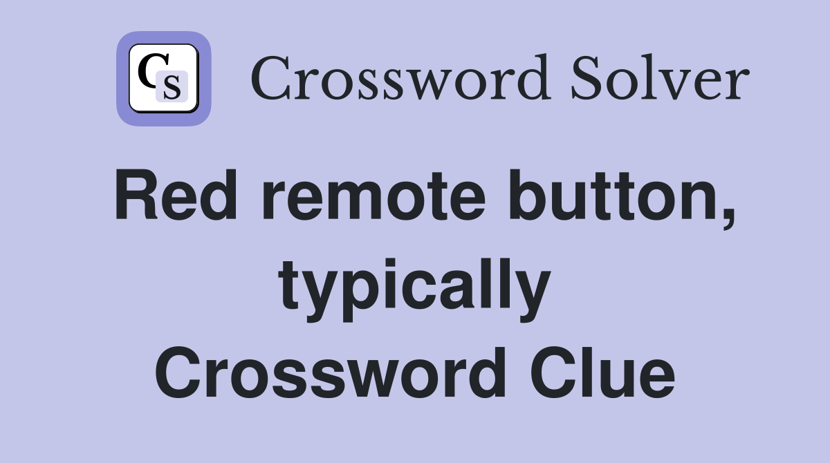 Red remote button, typically Crossword Clue