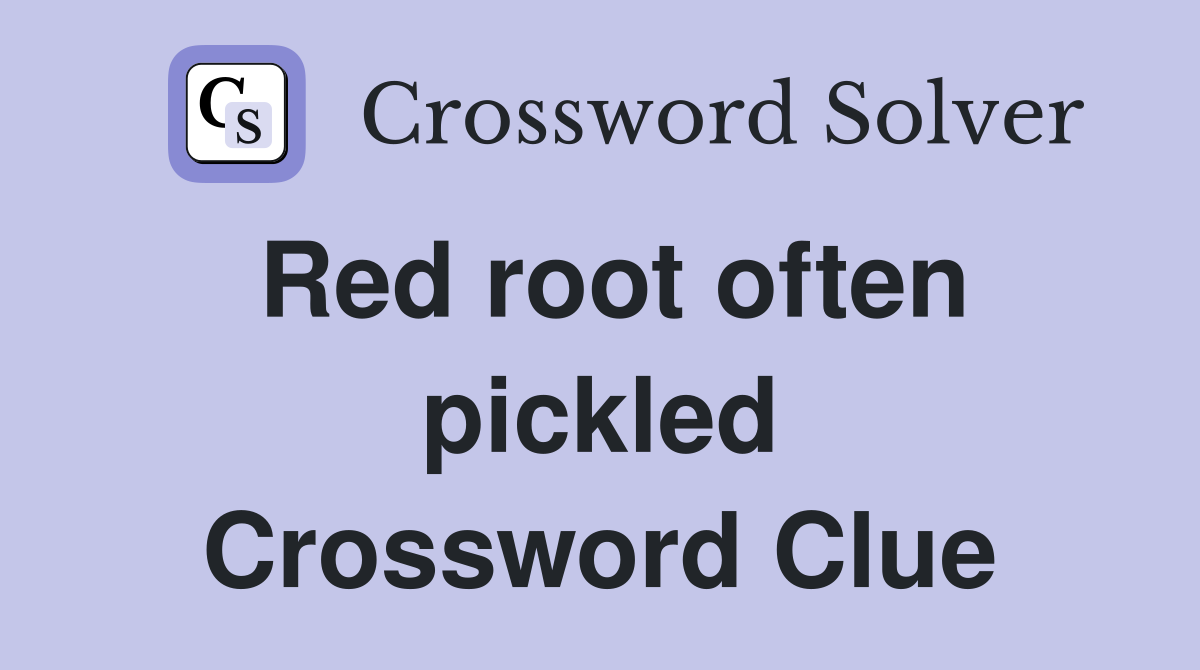 Red root often pickled Crossword Clue