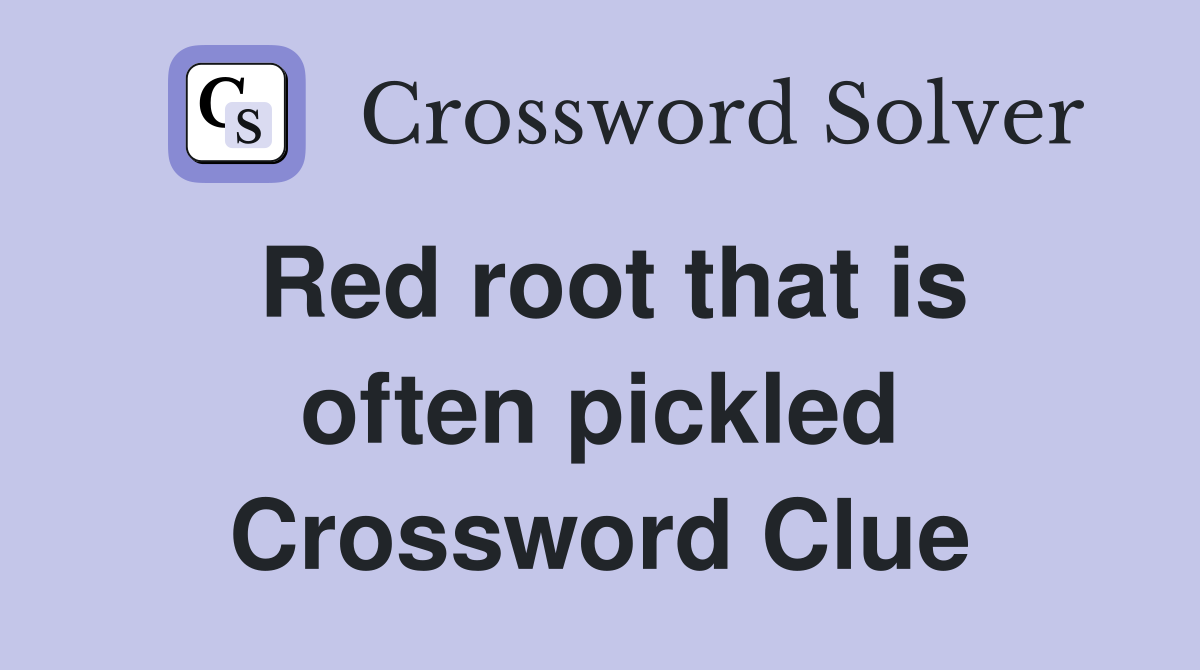 Red root that is often pickled Crossword Clue