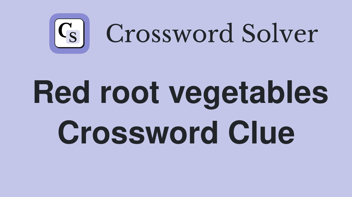 Red root vegetables Crossword Clue