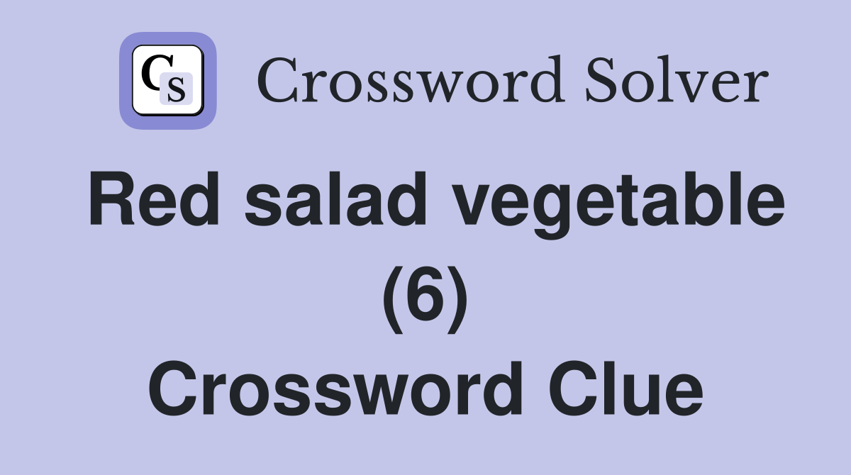 Red salad vegetable (6) Crossword Clue