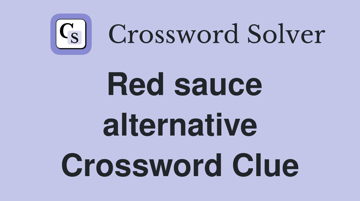 Red sauce alternative Crossword Clue