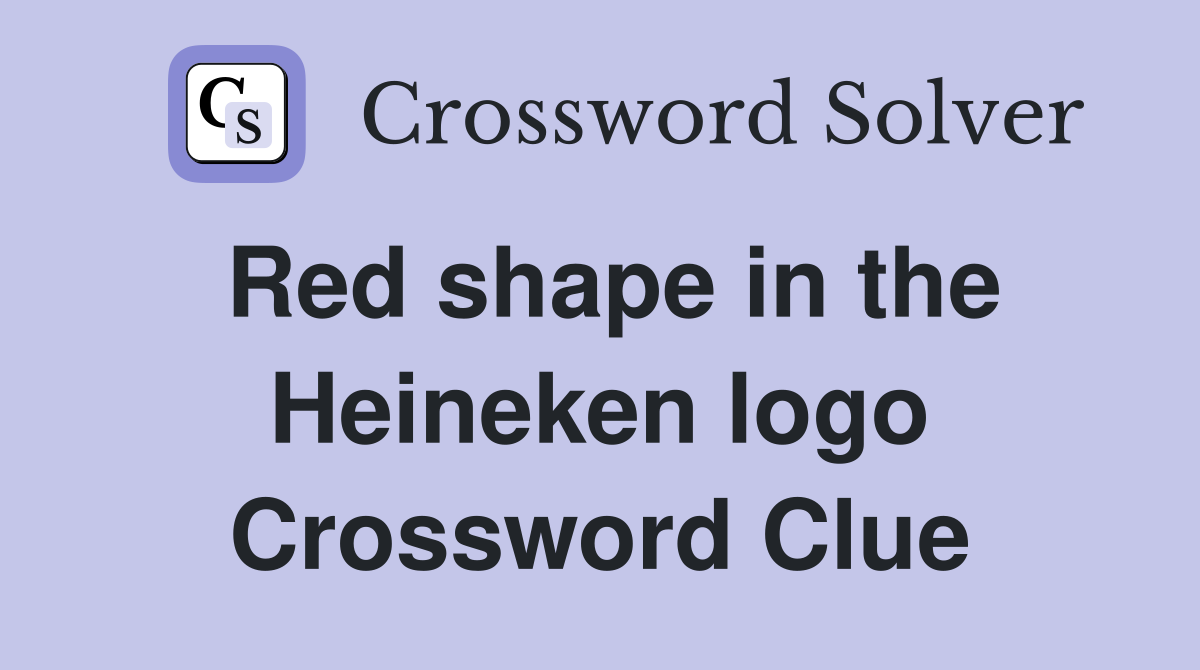 Red shape in the Heineken logo Crossword Clue