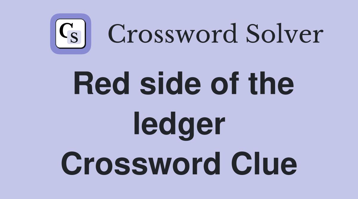 Red side of the ledger Crossword Clue
