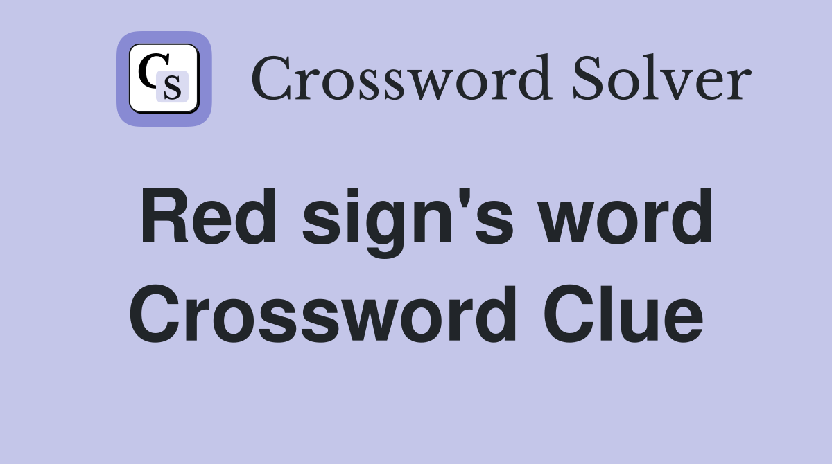 Red sign's word Crossword Clue
